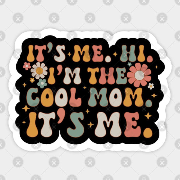 It's me hi I'm the cool mom it's me, mother's day gifts - Its Me