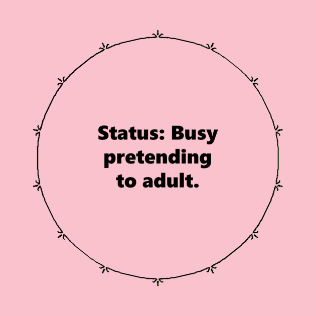 Status: Busy pretending to adult. Mandala Circular black design with Alegría funy quuotes about social media by Mandalasia