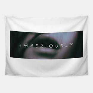 IMPERIOUSLY Tapestry