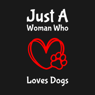 Just A Woman Who Loves Dogs T-Shirt