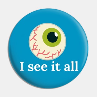 I see it all Pin
