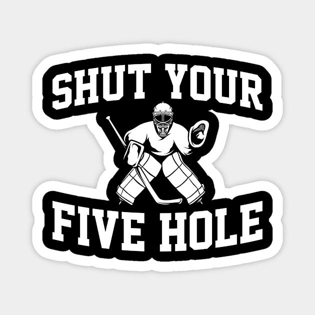 Shut Your Five Hole Magnet by GoodWills