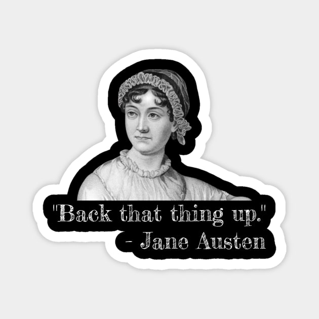 Back that thing up, Jane Austen Magnet by boscotjones