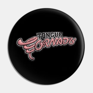 Tongue Tornado Pin