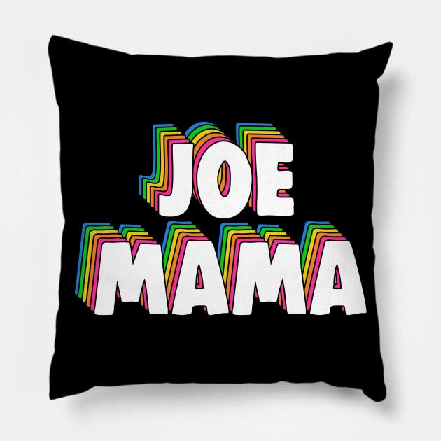 Don't Ask Who Joe Is / Joe Mama Meme Pillow by Barnyardy