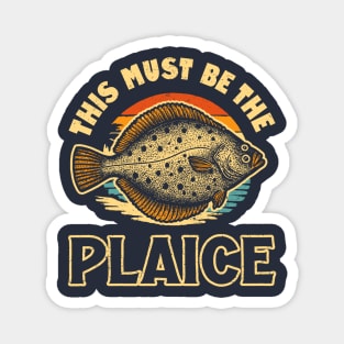 This Must Be The Plaice Magnet