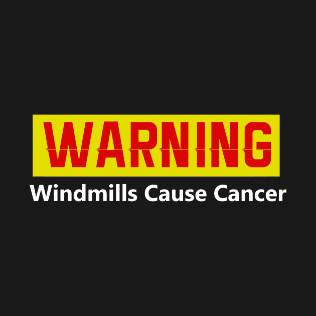 Anti Trump Windmills Cause Cancer by TriHarder12