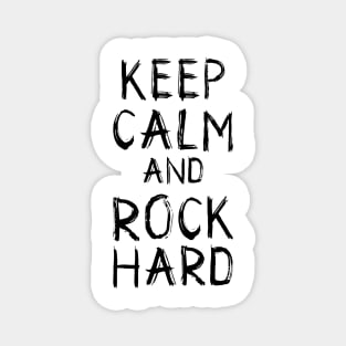 Keep Calm and Rock Hard Magnet