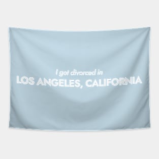 I got divorced in Los Angeles, California (white) Tapestry