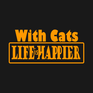 With CATS, life is happier - cat lover- yellow text design-cat background T-Shirt