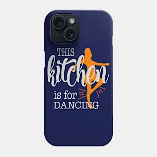 This Kitchen is for dancing Phone Case