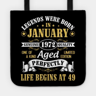 Legends Were Born In January 1972 Genuine Quality Aged Perfectly Life Begins At 49 Years Birthday Tote