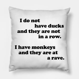 I Have Monkeys Pillow