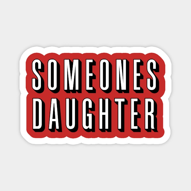 Copy of Someones Daughter 2 Magnet by Daribo