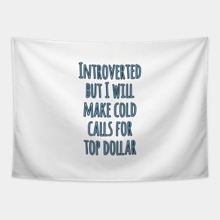Introverted but will make cold calls for top dollar Tapestry