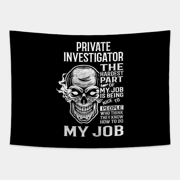 Private Investigator T Shirt - The Hardest Part Gift 2 Item Tee Tapestry by candicekeely6155