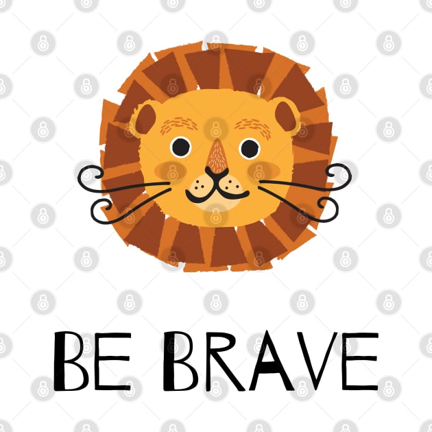 Be Brave by ltscrtns Designs