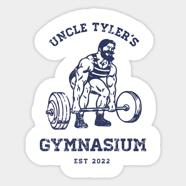 Uncle Tyler's Gym - Gym - Sticker