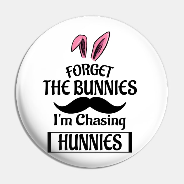 Forget The Bunnies I'm Chasing Hunnies Pin by Doc Maya