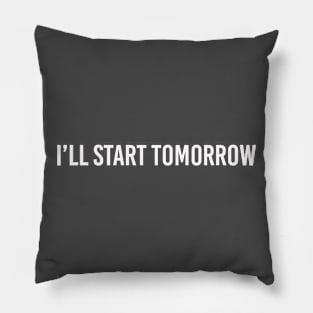 start tomorrow Pillow