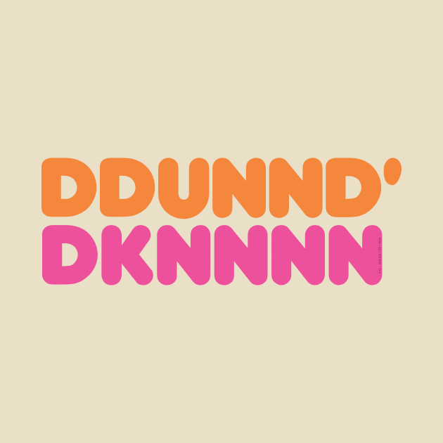 DDUNND' DKNNNN (Sbubby Dunkin) by RyanJGillDesigns