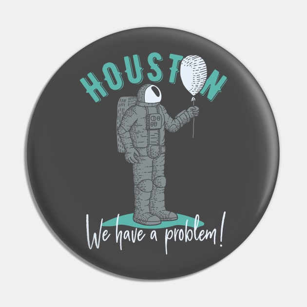 Houston, We have a Problem! Astronaut Design Pin by Jarecrow 