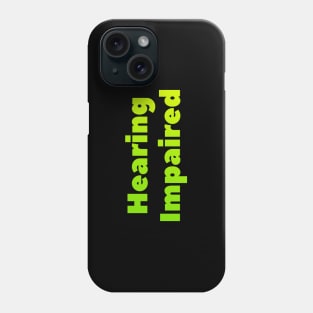 Hearing impaired Phone Case