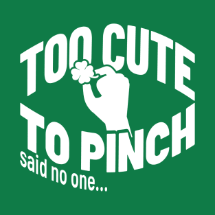 Too Cute To Pinch - Bold Type T-Shirt