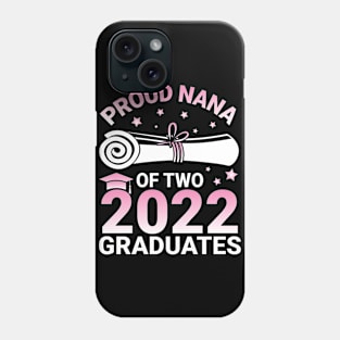 Proud Nana Of Two 2022 Graduates Seniors Class Of School Day Phone Case