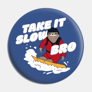 Take it Slow Bro - Funny Snowboarding Sloth Pin