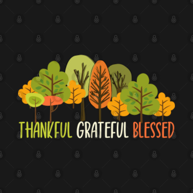 Disover Thankful Grateful Blessed Fall Color Thanksgiving Gratitude - Thankful Grateful Blessed - T-Shirt