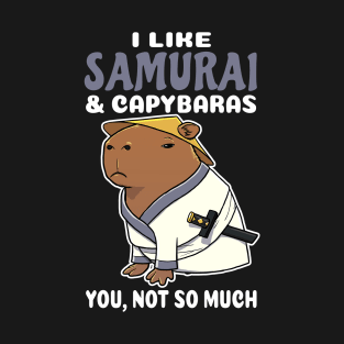 I Like Samurai and Capybaras you not so much cartoon T-Shirt