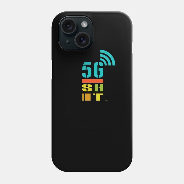 5G_SHIT Phone Case by Koszulkowy Zawrót Głowy