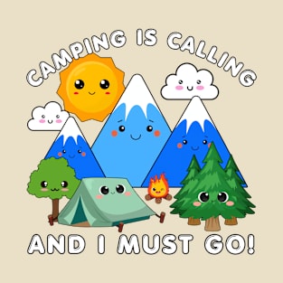 Camping is calling and I must go T-Shirt