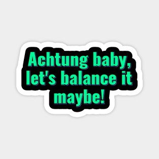 Achtung Baby Balancing Act Magnet