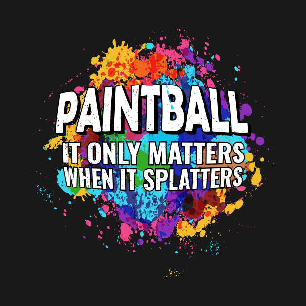 Cool Paintball Raw Spaltter it Only Matters When it Splatters by 2P-Design