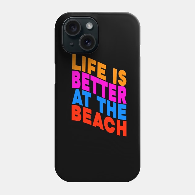 Life is better at the beach Phone Case by Evergreen Tee