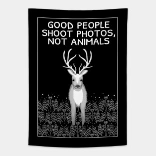 Good people shoot photos not animals Tapestry