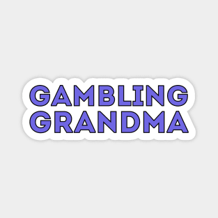 Gambling Grandma Magnet