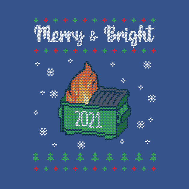 Merry and Bright 2021 - Dumpster Fire - T-Shirt