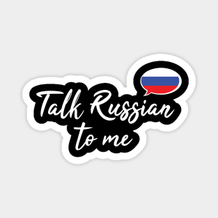 Talk Russian To Me (fancy script) Magnet