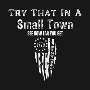 Try that in a Small Town T-Shirt