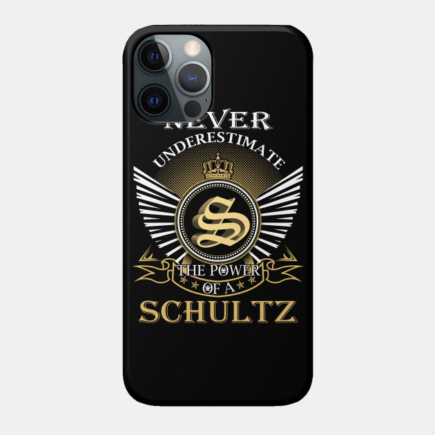 Never Underestimate SCHULTZ - Schultz - Phone Case