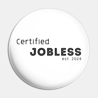 Certified Jobless est 2024 Pin