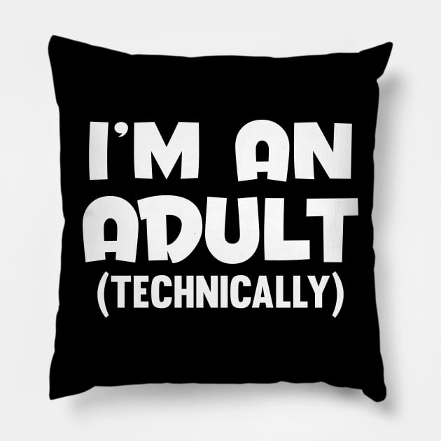 Im an Adult Technically Pillow by ToWasShop