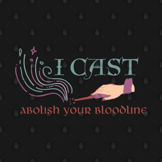 I cast abolish your bloodline by CursedContent