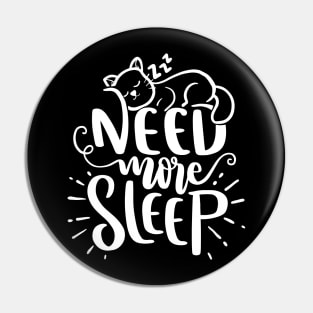 Need More Sleep Cat Design Pin