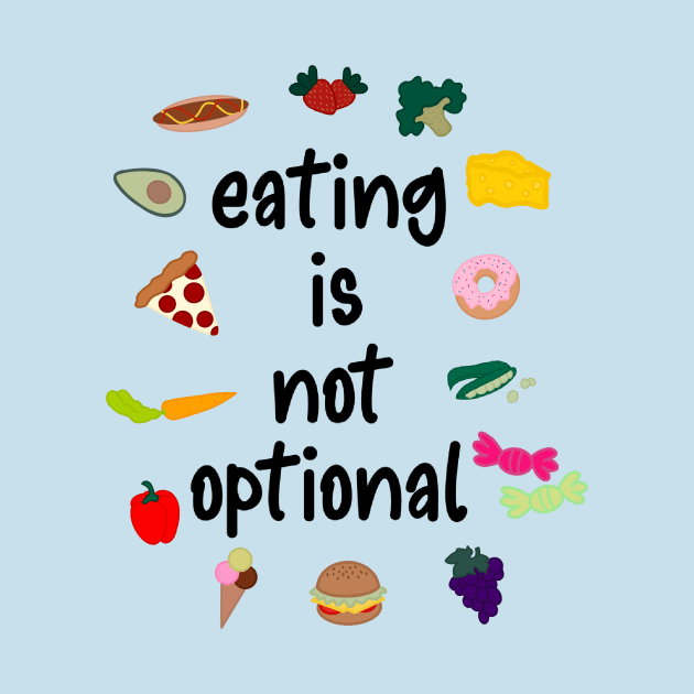 Eating Is Not Optional Eating Disorder Recovery by GrellenDraws