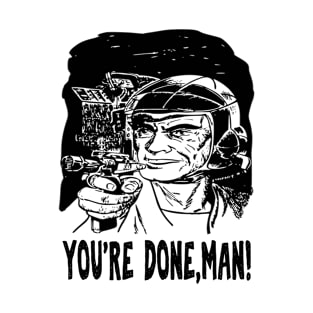 You're done man! Vintage T-Shirt