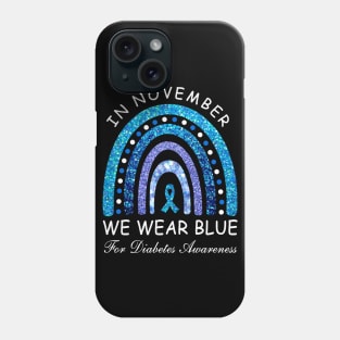 In November We Wear Blue Rainbow Diabetes Awareness Month Phone Case